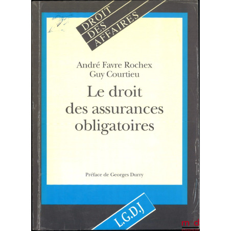 LE DROIT DES ASSURANCES OBLIGATOIRES, Préface de Georges Durry