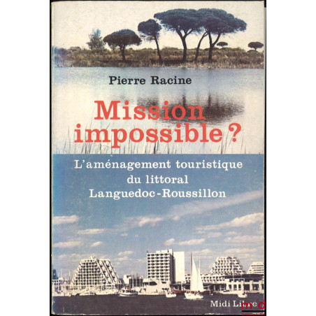 MISSION IMPOSSIBLE ? L’aménagement touristique du littoral Languedoc-Roussillon, coll. « Témoignages »