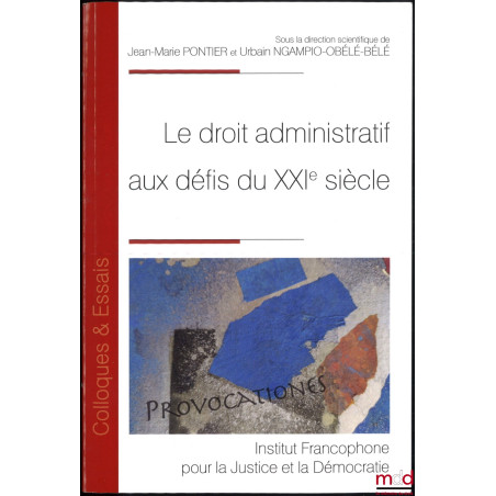 LE DROIT ADMINISTRATIF AUX DÉFIS DU XXIe SIÈCLE, dir. Jean-Marie Pontier et Urbain Ngampio-Obélé-Bélé, coll. Colloques & Essais