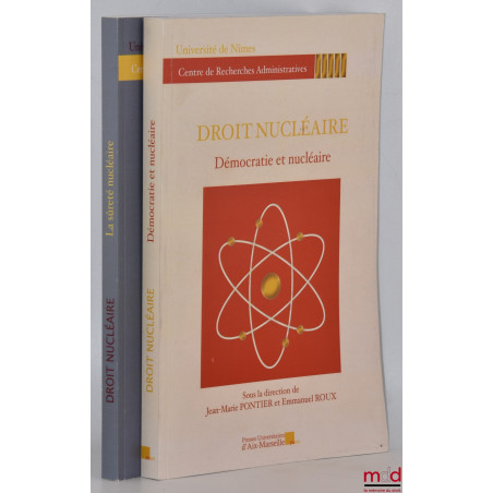 DROIT NUCLÉAIRE, dir. Jean-Marie Pontier et Emmanuel Roux : La sûreté nucléaire, Journée d?étude du 20 octobre 2011 ; Démocra...