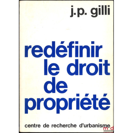 REDÉFINIR LE DROIT DE PROPRIÉTÉ