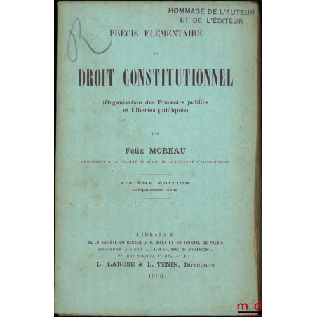 PRÉCIS ÉLÉMENTAIRE DE DROIT CONSTITUTIONNEL (Organisation des Pouvoirs publics et Libertés publiques), 6e éd. complètement revue