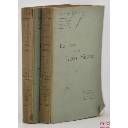 DES DROITS SUR LES LETTRES MISSIVES, Étudiés principalement en vue du système postal français, Essai d?application d?une méth...