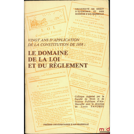 VINGT ANS D?APPLICATION DE LA CONSTITUTION DE 1958 : LE DOMAINE DE LA LOI ET DU RÈGLEMENT, L?application des articles 34 et 3...