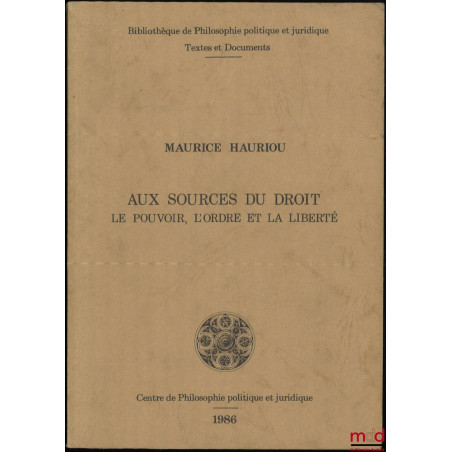 AUX SOURCES DU DROIT, Le Pouvoir, l’Ordre et la Liberté, Cahiers de la nouvelle journée n° 23