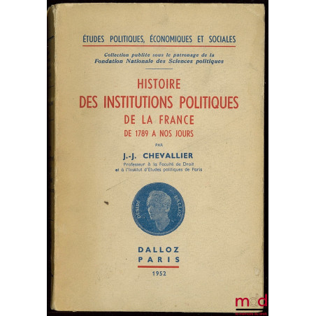 HISTOIRE DES INSTITUTIONS ET DES RÉGIMES POLITIQUES DE LA FRANCE DE 1789 À NOS JOURS, coll. Études politiques économiques et ...