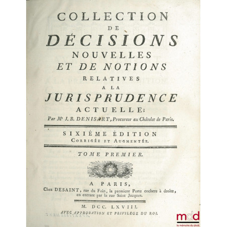 COLLECTION DE DÉCISIONS NOUVELLES ET DE NOTIONS RELATIVES À LA JURISPRUDENCE ACTUELLE, 6e éd. corrigée et augmentée, t. I : A...