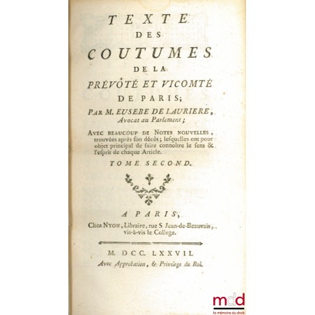 TEXTE DES COUTUMES DE LA PRÉVÔTÉ ET VICOMTÉ DE PARIS ; Avec beaucoup de Notes nouvelles, trouvées après son décès ; lesquelle...