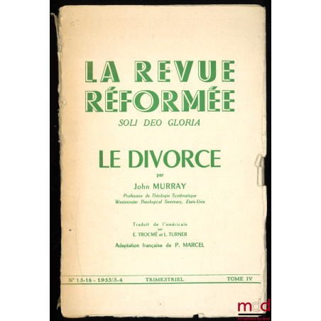 LE DIVORCE, traduit de l?américain par E. Trocmé et L. Turner, adaptation française de P. Marcel, La revue réformée, n° 15-16...