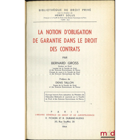 LA NOTION D’OBLIGATION DE GARANTIE DANS LE DROIT DES CONTRATS, Préface de Denis Tallon, Bibl. de droit privé, t. XLII