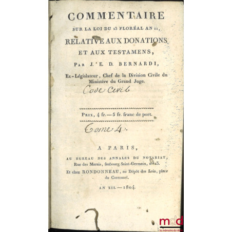 CODE CIVIL AVEC DES NOTES EXPLICATIVES RÉDIGÉES PAR DES JURISCONSULTES QUI ONT CONCOURU À LA CONFECTION DU CODE ;– Tableau d...