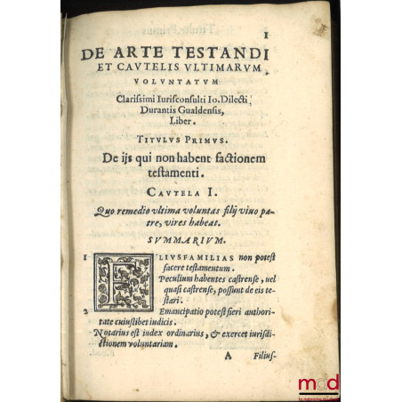 TRACTATUS DE ARTE TESTANDI, ET CAUTELIS ULTIMARUM VOLUNTATUM, Clarissimi Iuricons. Ioannis Dilecti Duranti Gualdensis. Cum qu...