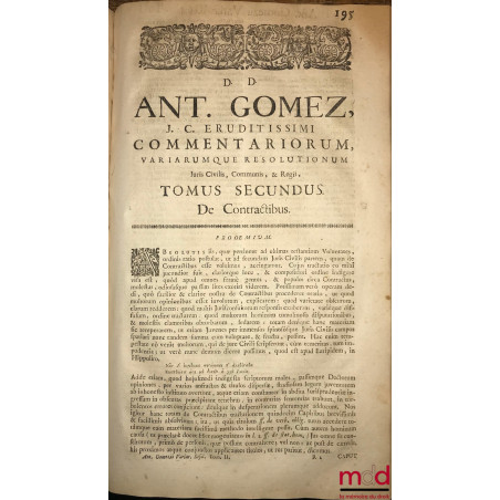 D. ANTONII GOMEZII, IN ACADEMIA SALMANTICENSI Juris Civilis Primarii Professoris, VARIÆ RESOLUTIONES JURIS CIVILIS, COMMUNIS ...