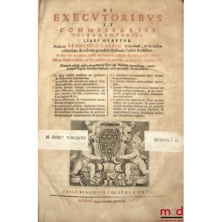 DE EXECUTORIBUS ET COMMISSARIIS TESTAMENTARIIS. LIBRI QUATUOR. Authore FRANCISCO CARPIO Ursaonensi, et in eadem celeberrima A...