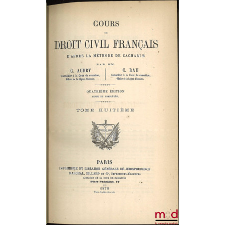 COURS DE DROIT CIVIL FRANÇAIS D’APRÈS LA MÉTHODE DE ZACHARIÆ, 4e éd. revue et complétée