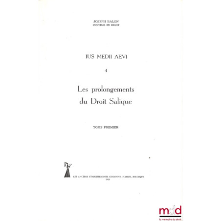 IUS MEDII AEVI 4, LES PROLONGEMENTS DU DROIT SALIQUE