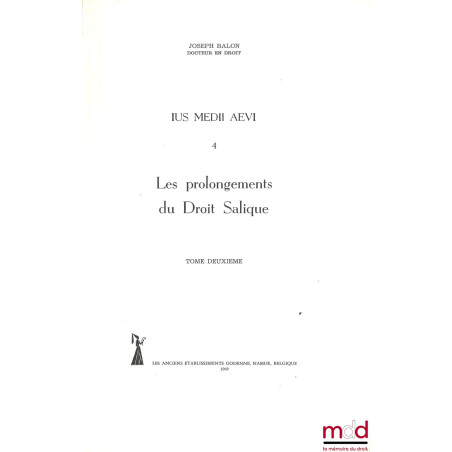 IUS MEDII AEVI 4, LES PROLONGEMENTS DU DROIT SALIQUE