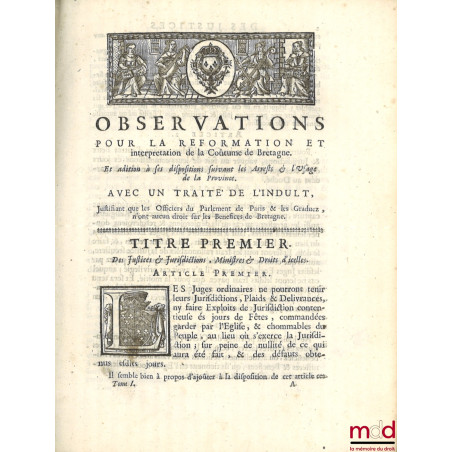 COUSTUME DE BRETAGNE, AVEC LES COMMENTAIRES ET OBSERVATIONS pour l?intelligence & l?usage des Articles obscurs, abolis & à ré...