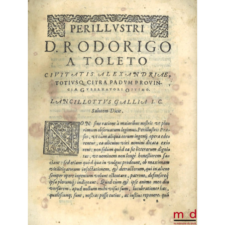 LANCILLOTTI GALLIÆ I.C. IN CONSVETVDINEM ALEXANdrinam prohibentem, maritum ultra certum modum vxori relinquere, COMMENTARIVM,...