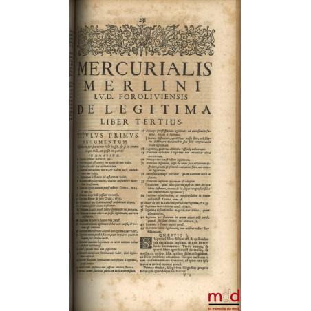 TRACTATUS DE LEGITIMA ABSOLUTISSIMUS, MERCURIALI MERLINO I. U. D. & Patritio Foroliviensi Authore, UNA CUM DECISIONIBUS MAGIS...