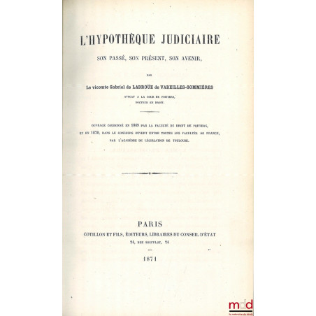 L’HYPOTHÈQUE JUDICIAIRE, Son passé, son présent, son avenir