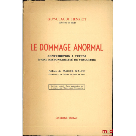 LE DOMMAGE ANORMAL, Contribution à l’étude d’une responsabilité de structure, Préface de Marcel Waline