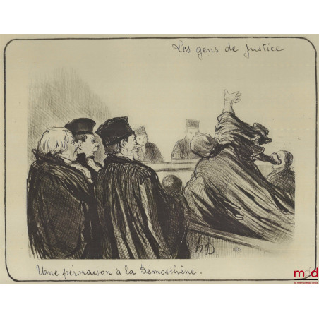 LES GENS DE JUSTICE, Lithographie en noir signée et publiée initialement dans Le Charivari du 1er novembre 1847« Une pérorai...