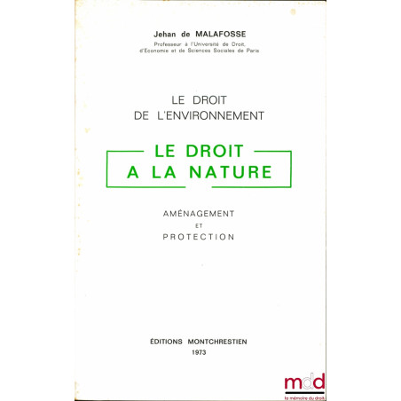 LE DROIT À LA NATURE, Le Droit de l’environnement, Aménagement et protection