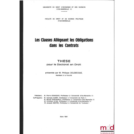 LES CLAUSES ALLÉGEANT LES OBLIGATIONS DANS LES CONTRATS, thèse [non publiée] pour le Doctorat en Droit, présidée par Pierre B...