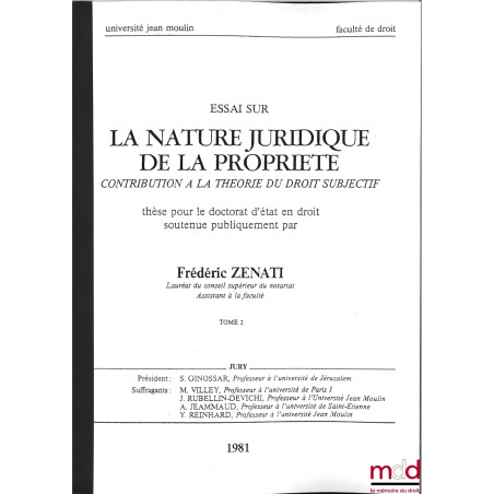 ESSAI SUR LA NATURE JURIDIQUE DE LA PROPRIÉTÉ, Contribution à la théorie du droit subjectif, Thèse pour le Doctorat d?État en...