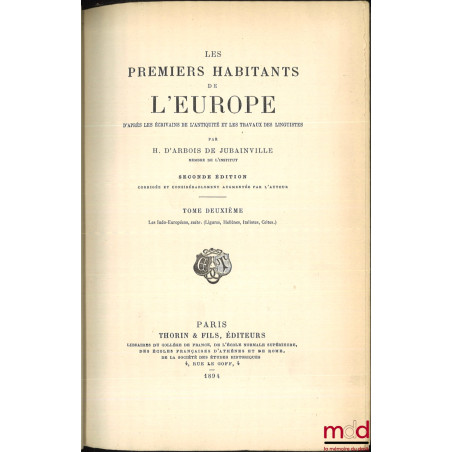 LES PREMIERS HABITANTS DE L?EUROPE d?après les écrivains de l?Antiquité et les travaux des linguistes, 2nde éd. corrigée et c...