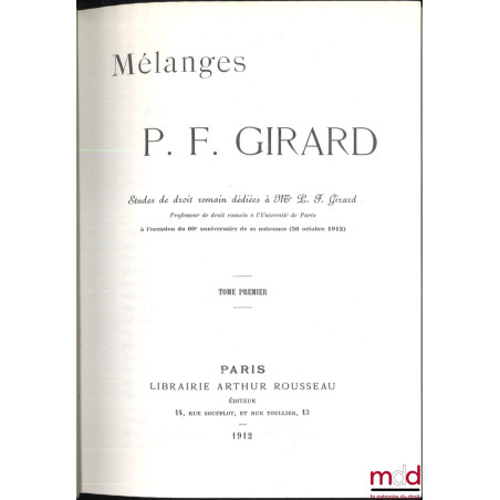 ÉTUDES DE DROIT ROMAIN DÉDIÉES À P. F. GIRARD À L?OCCASION DU 60e ANNIVERSAIRE DE SA NAISSANCE (26 octobre 1912), Réimpressio...