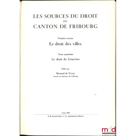 LES SOURCES DU DROIT SUISSE :- IIe partie : WELTI (Friedrich Emil), Les sources du droit du canton de Bern, Erster teil : St...