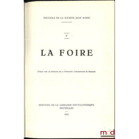 RECUEILS DE LA SOCIÉTÉ JEAN BODIN : - t. V : LA FOIRE ;- t. VI, VII et VIII : LA VILLE (Première partie : Institutions admi...