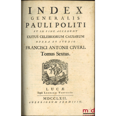 PAULI POLITI PARMENSIS JURISCONSULTI ET ADVOCATI CELEBERRIMI PRIMARIQUE IN ALMA PATRIA UNIVERSITATE LEGUM INTERPRETIS, DISSER...