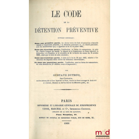 LE CODE DE LA DÉTENTION PRÉVENTIVE, Ouvrage contenant : Dans une première partie, les divers textes du Code d?instruction cri...