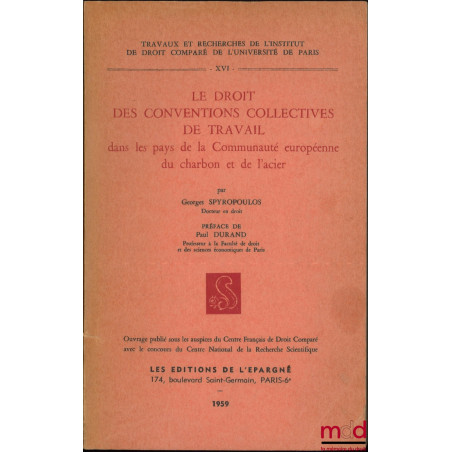 LE DROIT DES CONVENTIONS COLLECTIVES DE TRAVAIL dans les pays de la Communauté européenne du charbon et de l?acier, Préface d...