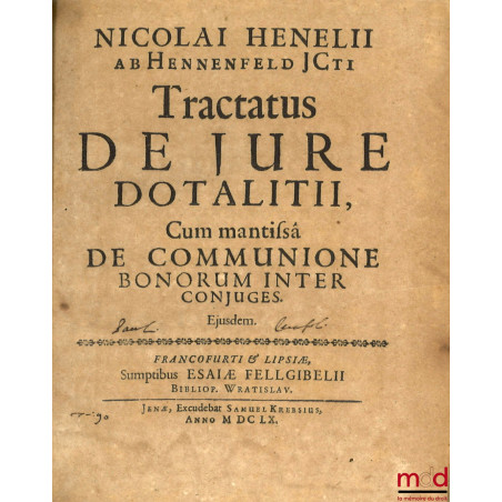 TRACTATUS DE JURE DOTALITII, Cum mantissâ de communione bonorum inter conjuges. Ejusdem.