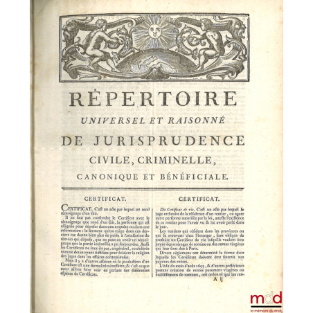 RÉPERTOIRE UNIVERSEL ET RAISONNÉ DE JURISPRUDENCE CIVILE, CRIMINELLE, CANONIQUE ET BÉNÉFICIALE, ouvrage de plusieurs juriscon...