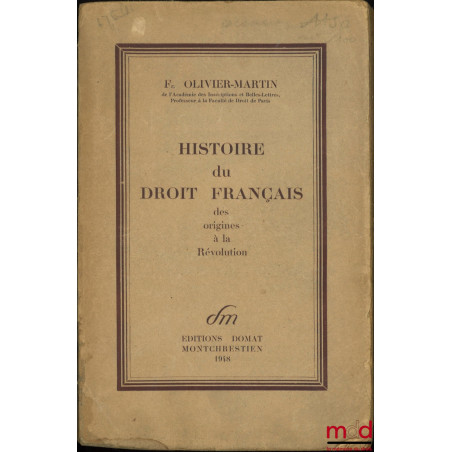 HISTOIRE DU DROIT FRANÇAIS DES ORIGINES À LA RÉVOLUTION