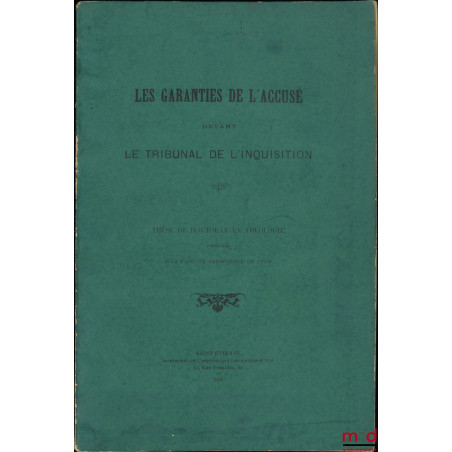 LES GARANTIES DE L’ACCUSÉ DEVANT LE TRIBUNAL DE L’INQUISITION, Thèse de doctorat en théologie