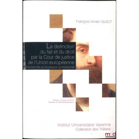 La distinction du fait et du droit par la Cour de justice de l'Union européenne, recherche sur le pouvoir juridictionnel, Pré...