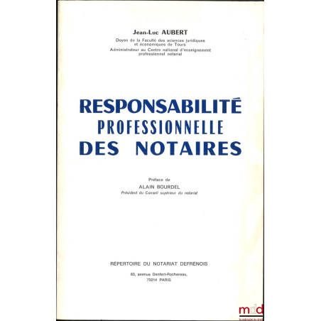 RESPONSABILITÉ PROFESSIONNELLE DES NOTAIRES, Préface de Alain Bourdel