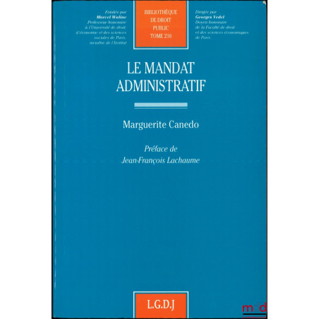 LE MANDAT ADMINISTRATIF, préface de Jean-François Lachaume, Bibl. de droit public, t. 216