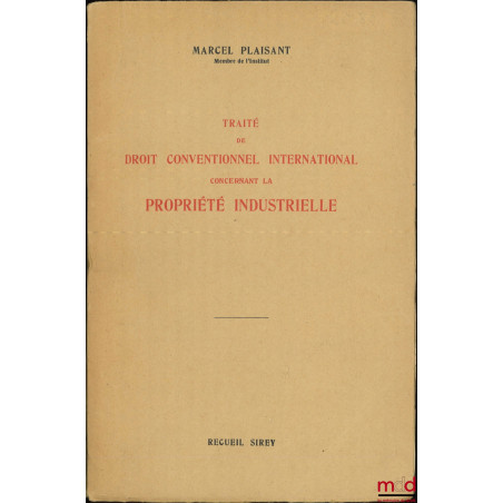 TRAITÉ DE DROIT CONVENTIONNEL INTERNATIONAL CONCERNANT LA PROPRIÉTÉ INDUSTRIELLE