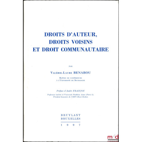 DROITS D’AUTEUR, DROITS VOISINS ET DROIT COMMUNAUTAIRE, Préface d’André Françon