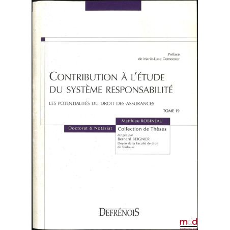 CONTRIBUTION À L?ÉTUDE DU SYSTÈME RESPONSABILITÉ, Les potentialités du droit des assurances, Préface de Marie-Luce Demeester,...