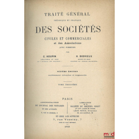 TRAITÉ GÉNÉRAL THÉORIQUE ET PRATIQUE DES SOCIÉTÉS CIVILES ET COMMERCIALES ET DES ASSOCIATIONS (avec formules), 4e éd. revue, ...