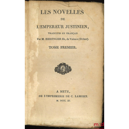 LES NOVELLES DE L?EMPEREUR JUSTINIEN, Traduites en français par M. Berenger fils, de Valence (Drôme) :t. I, II et III : 1811...