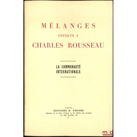 MÉLANGES OFFERTS À CHARLES ROUSSEAU, LA COMMUNAUTÉ INTERNATIONALE